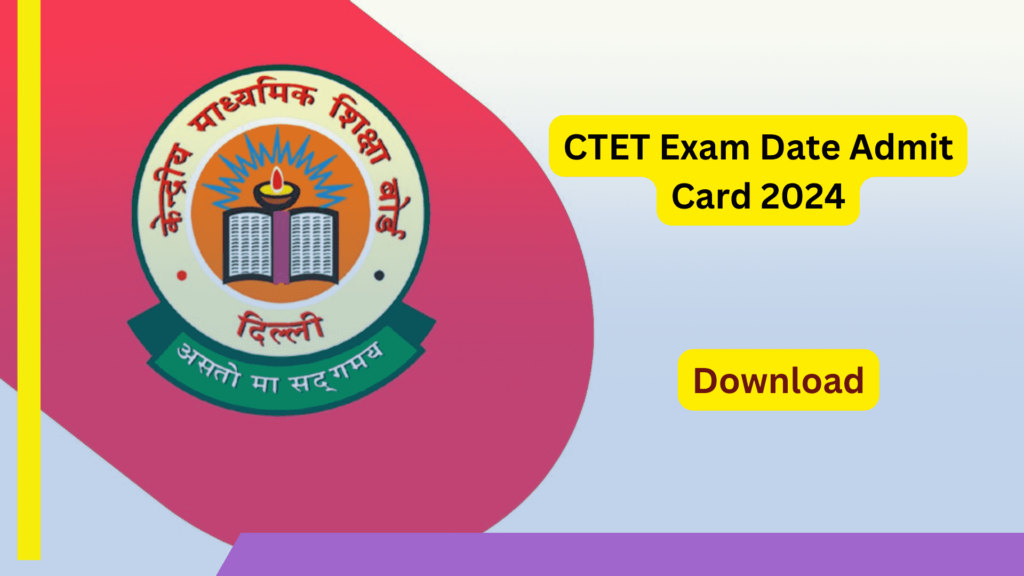 CTET Exam Date Admit Card 2024 Download