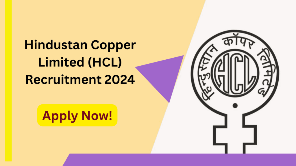 Hindustan Copper Limited (HCL) Recruitment 2024