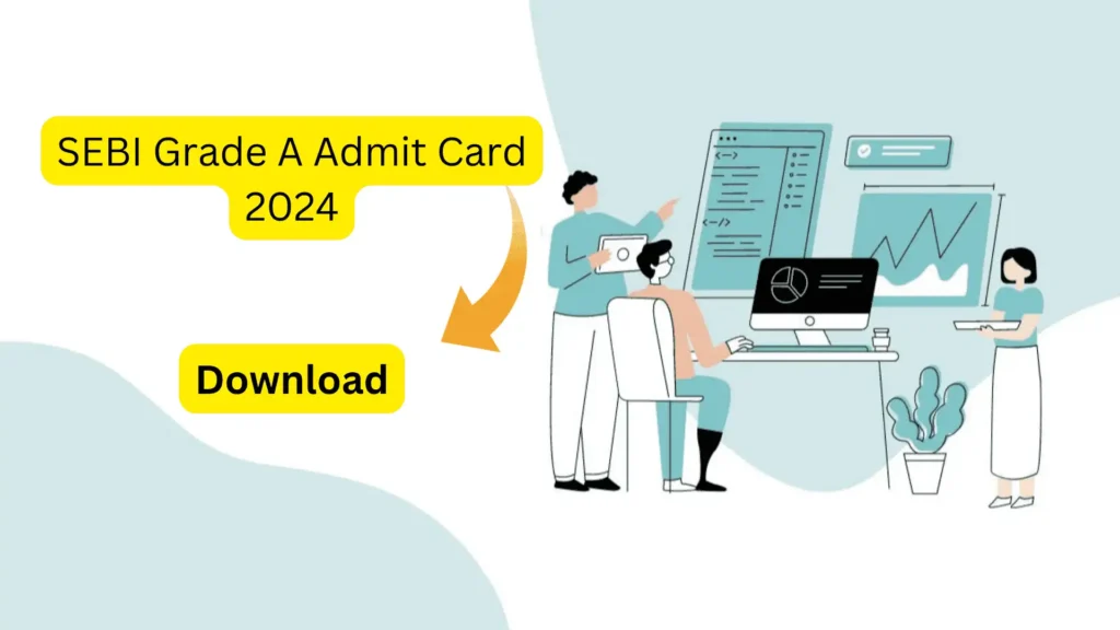 SEBI Grade A Admit Card 2024