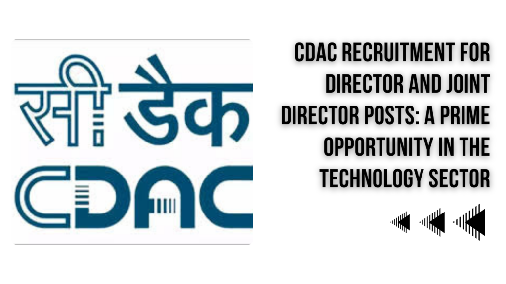 CDAC Recruitment for Posts of Directors and Joint Directors: A Prime Opportunity in the Technology Sector