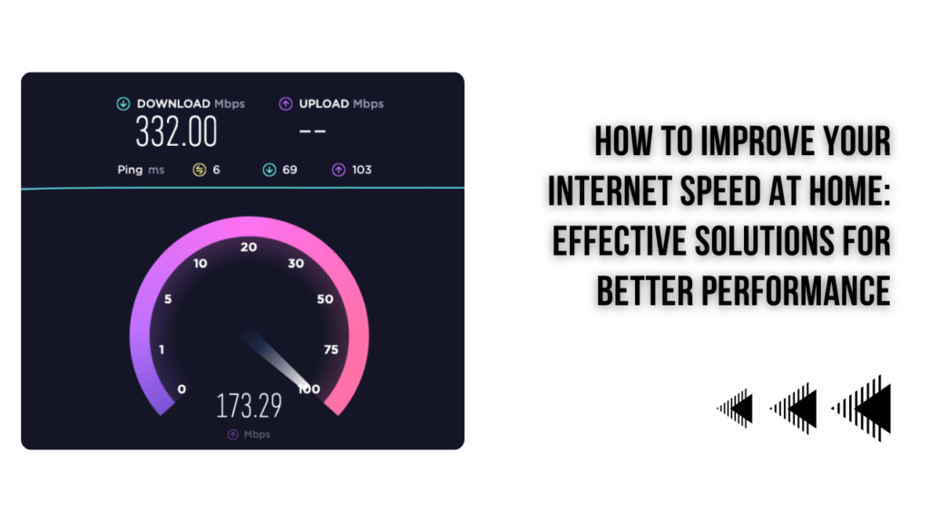 How to Increase Your Internet Speed at Home: Effective Solutions for Better Performance