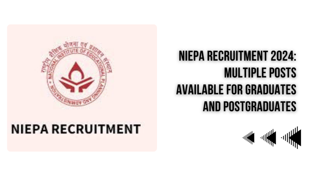 NIEPA Recruitment 2024 for Various Posts: Graduates and Postgraduates Eligible to Apply